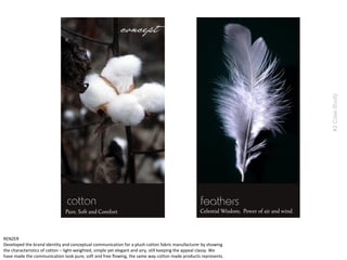 Developed the brand identity and conceptual communication for a plush cotton fabric manufacturer by showing
the characteristics of cotton – light-weighted, simple yet elegant and airy, still keeping the appeal classy. We
have made the communication look pure, soft and free flowing, the same way cotton made products represents.
#2CaseStudy
RENZER
 