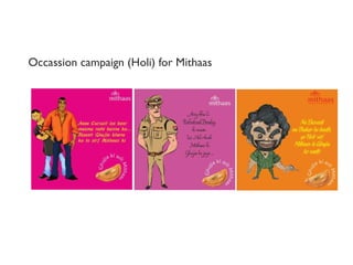 Occassion campaign (Holi) for Mithaas
 