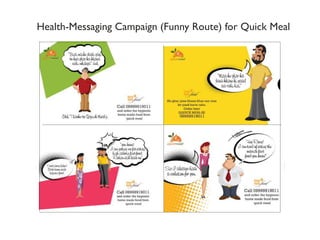 Health-Messaging Campaign (Funny Route) for Quick Meal
 