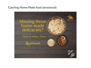 Catching Home-Made food (emotional)
 