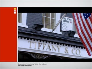 Documentário: “Status Anxiety” (2004) - Alan de Botton
http://vimeo.com/30947972
 