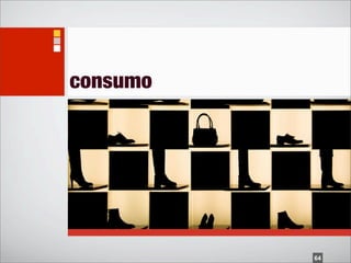 consumo




          64
 
