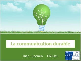 La communication durable Diaz – Lorrain	EI2 ub1 