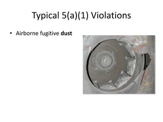 Typical 5(a)(1) Violations
• Airborne fugitive dust
 