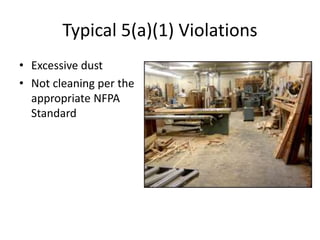 Typical 5(a)(1) Violations
• Excessive dust
• Not cleaning per the
appropriate NFPA
Standard
 