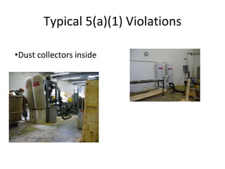 Typical 5(a)(1) Violations
•Dust collectors inside
 