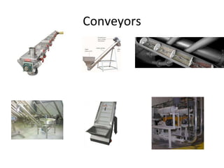 Conveyors
 