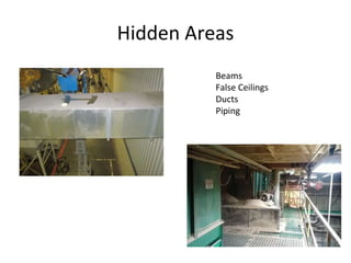 Hidden Areas
Beams
False Ceilings
Ducts
Piping
 