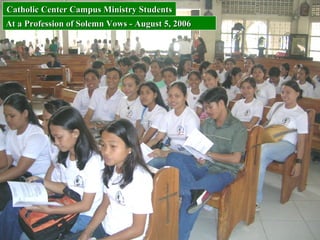Catholic Center Campus Ministry Students At a Profession of Solemn Vows - August 5, 2006 