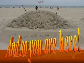 And so you are here! 