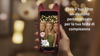 Crea il tuo filtro
on-demand
personalizzato
per la tua festa di
compleanno
 