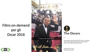 Filtro on-demand
per gli
Oscar 2016
 