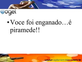 Voce foi enganado…é piramede!! 