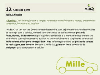  6.Concorrendo bem!Ford KaFord Ka, aposta no design. Carro: status