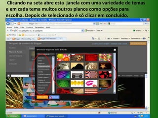  Clicando na seta abre esta  janela com uma variedade de temas  e em cada tema muitos outros planos como opções para escolha. Depois de selecionado é só clicar em concluído.