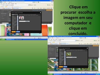  Clique em procurar  escolha a imagem em seu computador  e clique em concluído.