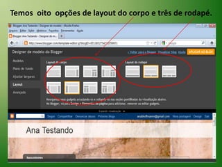 Temos  oito  opções de layout do corpo e três de rodapé.