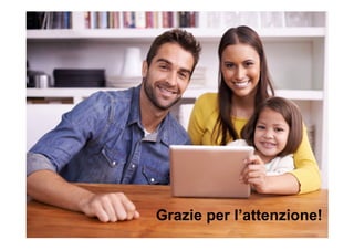 Grazie per l’attenzione!
 