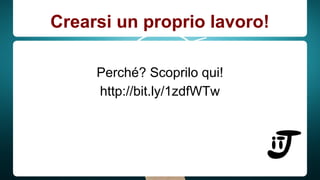 Crearsi un proprio lavoro! 
Perché? Scoprilo qui! 
http://bit.ly/1zdfWTw 
 