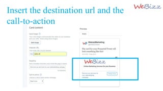 Insert the destination url and the
call-to-action
 
