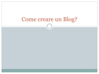 Come creare un Blog?
 
