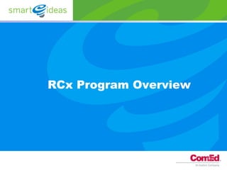 RCx Program Overview
 