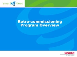 Retro-commissioning
 Program Overview
 