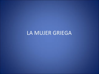 LA MUJER GRIEGA 