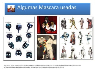 Algumas Mascara usadas




http://www.google.com.br/search?um=1&hl=ptBR&biw=1272&bih=629&tbm=isch&sa=1&q=Comedia+Dell%E2%80%99arte&oq=Comedia+Dell
%E2%80%99arte&aq=f&aqi=&aql=undefined&gs_sm=e&gs_upl=72997l76645l0l23l9l0l0l0l1l405l1615l2.1.0.3.1l9
 