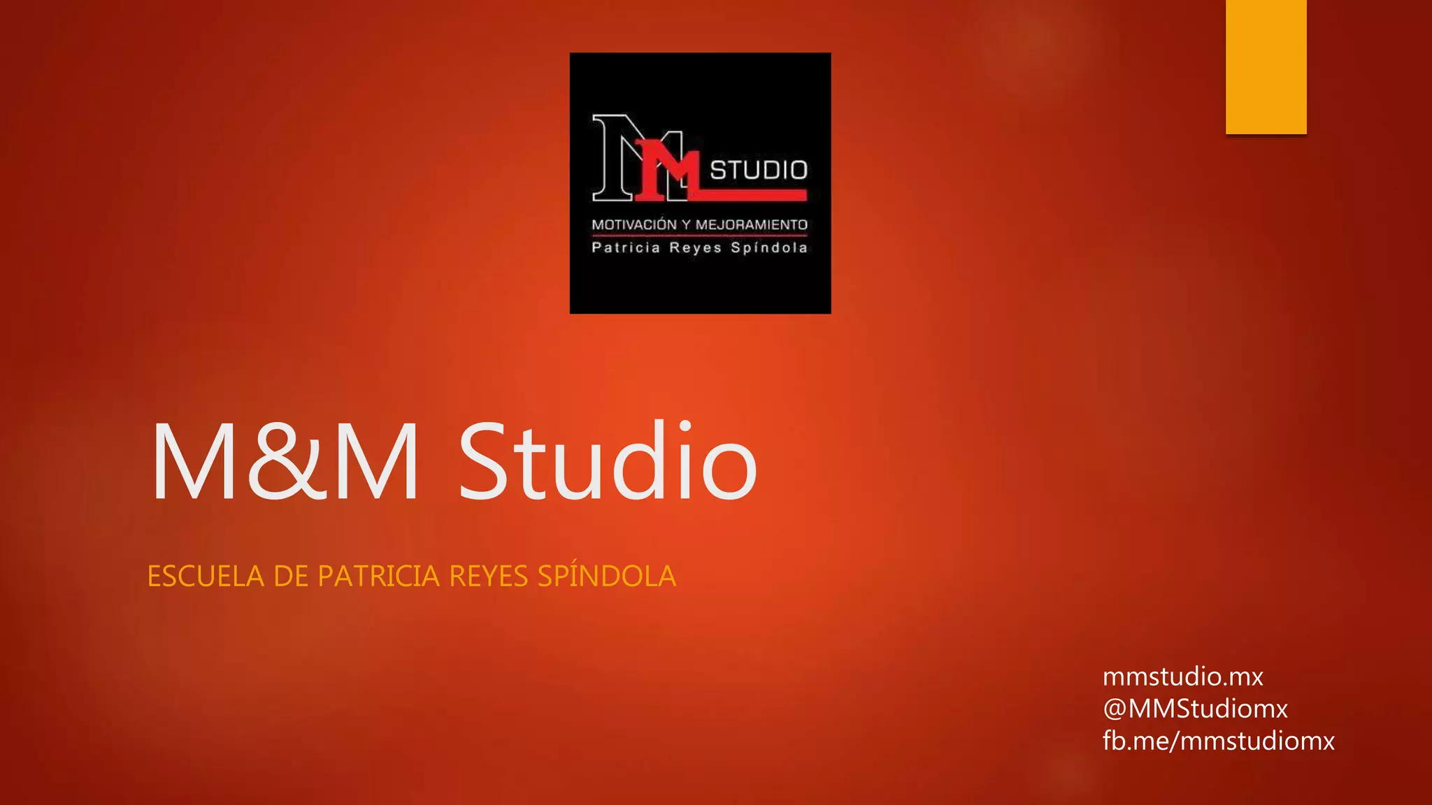 M&M Studio
ESCUELA DE PATRICIA REYES SPÍNDOLA
mmstudio.mx
@MMStudiomx
fb.me/mmstudiomx