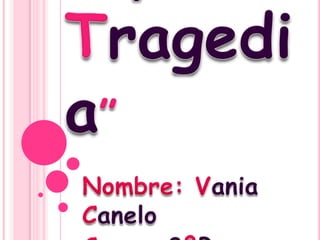 “Comediay Tragedia” Nombre: Vania Canelo Curso: 8ºB 