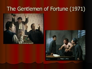 The Gentlemen of Fortune (1971)