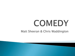 Matt Sheeran & Chris Waddington
 