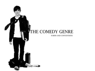 THE COMEDY GENRE
FORMS AND CONVENTIONS

 