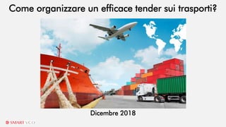 Come organizzare un efficace tender sui trasporti?
Dicembre 2018
 