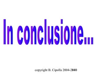 copyright B. Cipolla 2004-2010
                           140
 