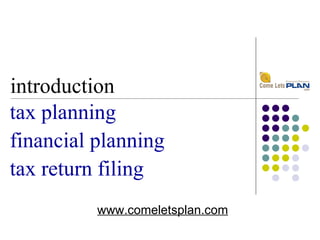 introduction tax planning financial planning tax return filing www.comeletsplan.com 