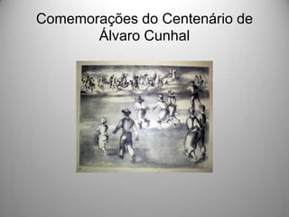 Comemorações do Centenário de
Álvaro Cunhal

 
