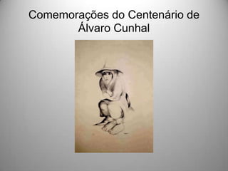 Comemorações do Centenário de
Álvaro Cunhal

 