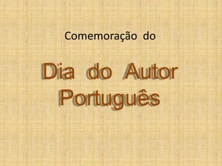 Comemoração do


Dia do Autor
 Português
 