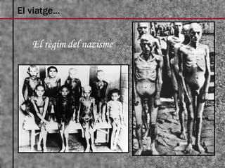 El règim del nazisme El viatge... 
