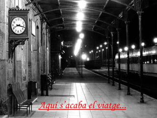 Aquí s’acaba el viatge... 