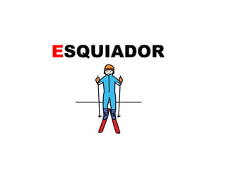 ESQUIADOR 
 