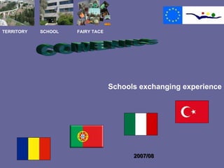 COMENIUS 2007/08 Schools exchanging experience TERRITORY SCHOOL FAIRY TACE 