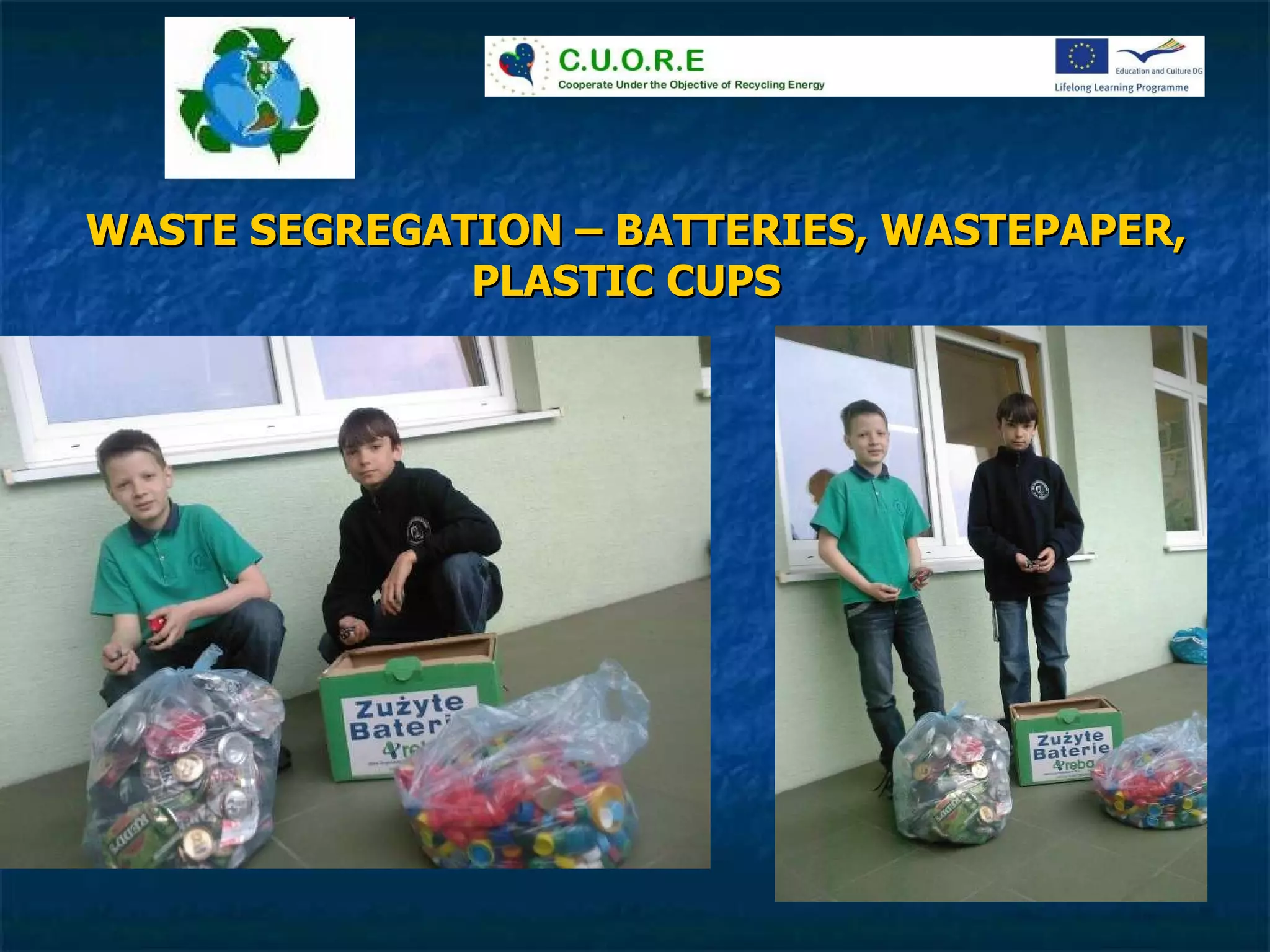 WASTE SEGREGATION – BATTERIES, WASTEPAPER, PLASTIC CUPS   