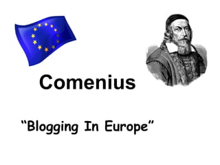Comenius   “Blogging In Europe” 