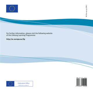 NC-80-09-527-EN-C
For further information, please visit the following website
of the Lifelong Learning Programme:

http://ec.europa.eu/llp
 