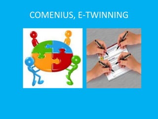 COMENIUS, E-TWINNING
 