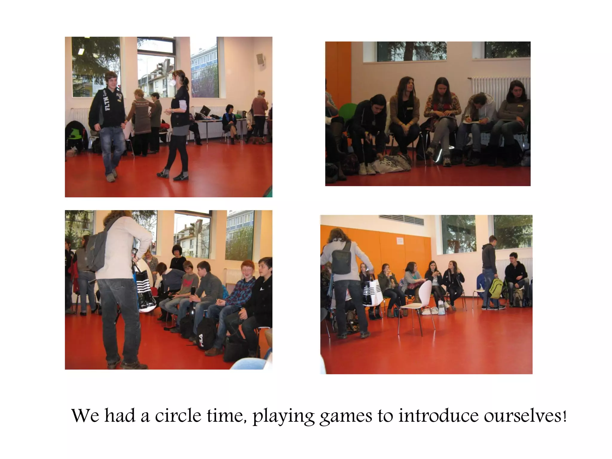 We had a circle time, playing games to introduce ourselves!
 