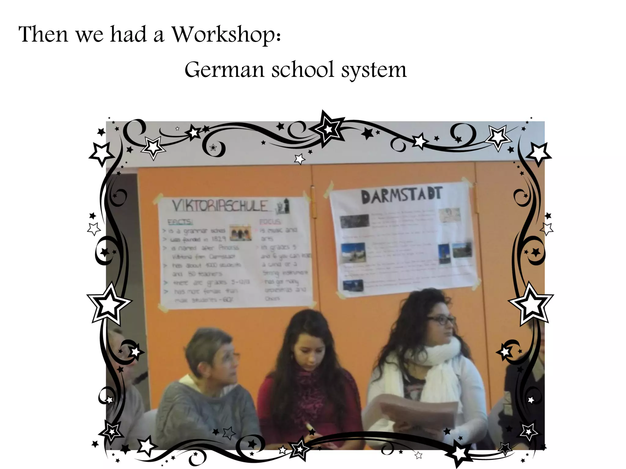 Then we had a Workshop:
               German school system
 